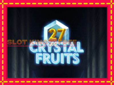 27 Crystal Fruits tasuta mänguautomaat