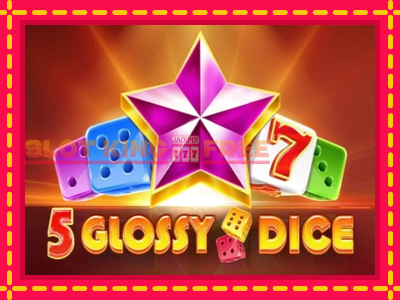 5 Glossy Dice tasuta mänguautomaat