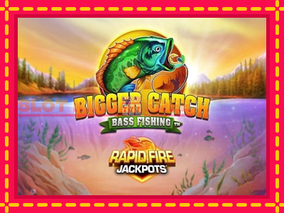 Bigger Catch Bass Fishing Rapid Fire Jackpots tasuta mänguautomaat