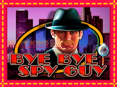 Bye Bye Spy Guy tasuta mänguautomaat