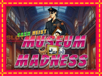 Cash Heist Museum Madness tasuta mänguautomaat