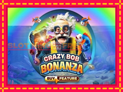 Crazy Bob Bonanza tasuta mänguautomaat