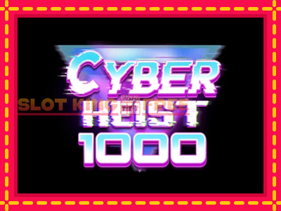 Cyber Heist 1000 tasuta mänguautomaat