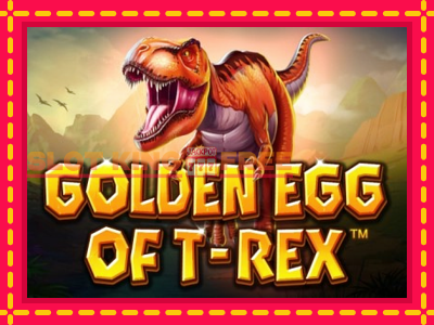 Golden Egg of T-Rex tasuta mänguautomaat