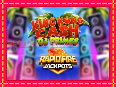 King Kong Cash DJ Prime8 Rapid Fire Jackpots tasuta mänguautomaat