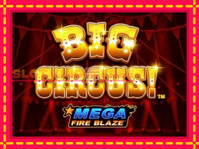 Mega Fire Blaze: Big Circus tasuta mänguautomaat