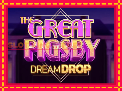 The Great Pigsby Dream Drop tasuta mänguautomaat