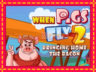 When Pigs Fly 2: Bringing Home the Bacon tasuta mänguautomaat