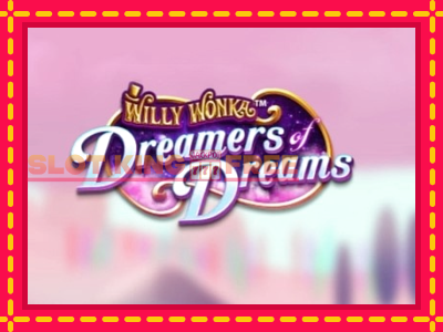 Willy Wonka Dreamers of Dreams tasuta mänguautomaat